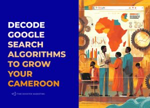 Google Search Algorithms for Cameroon businesses