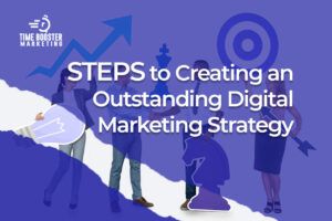 Steps to Creating an Outstanding Digital Marketing Strategy
