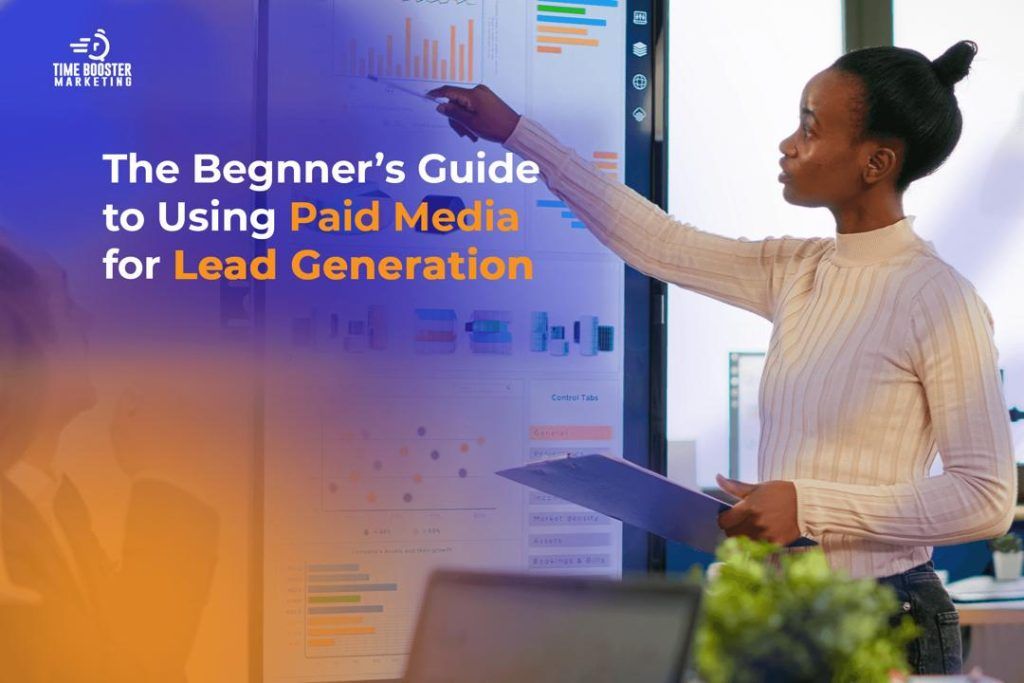 The Beginner's Guide to Using Paid Media for Lead Generation