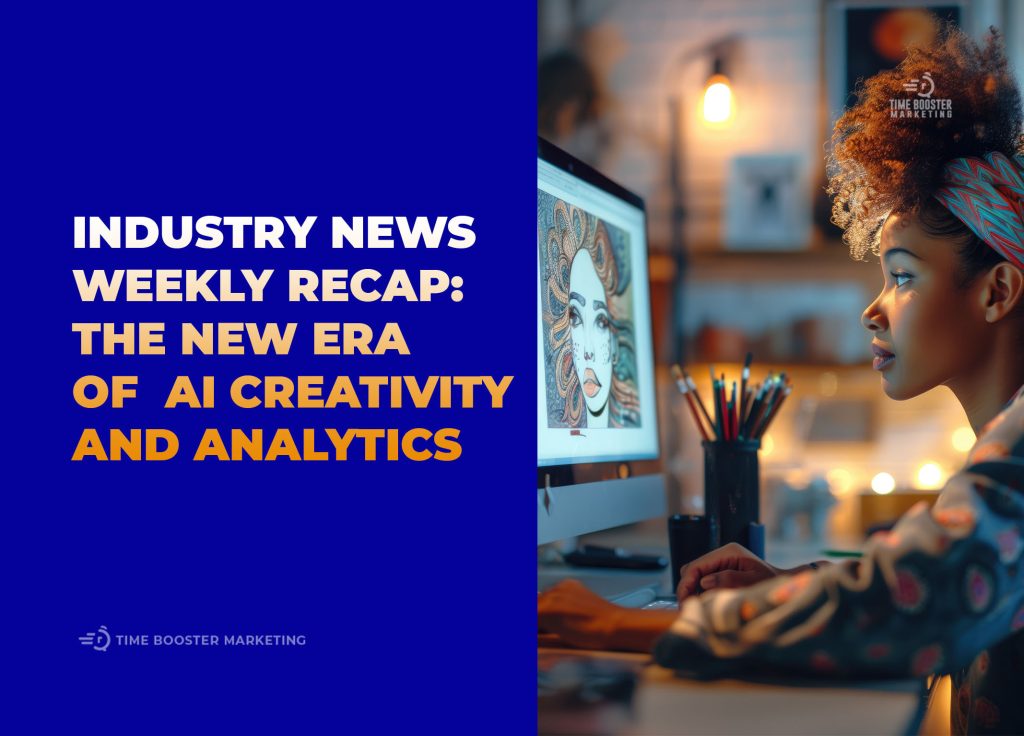 Weekly News Recap-The New Era of AI Creativity and Analytics